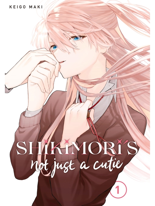 Title details for Shikimori's Not Just a Cutie, Volume 1 by Keigo Maki - Available